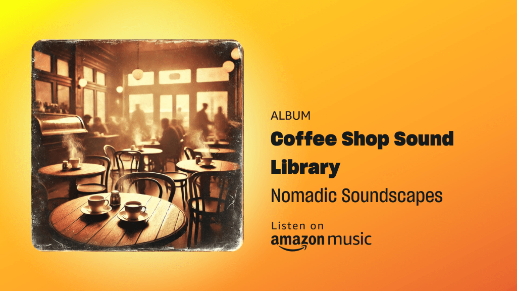 Listen or Download on Amazon Music Coffee Shop Sound Library